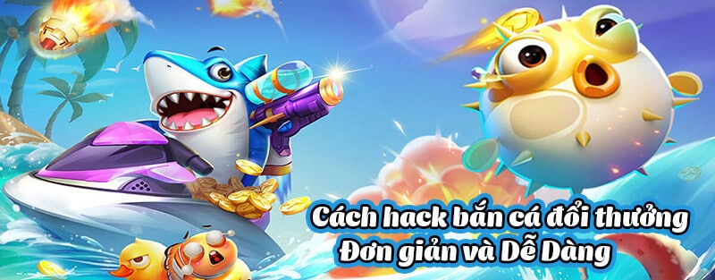Hack game bắn cá online là gì
